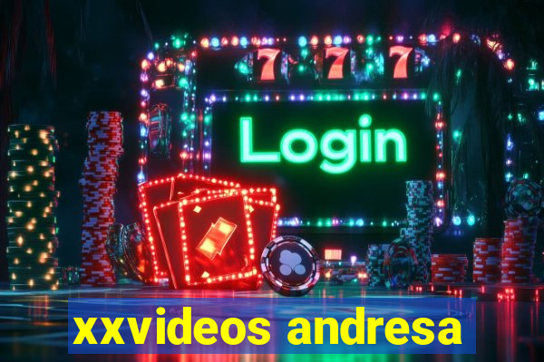 xxvideos andresa